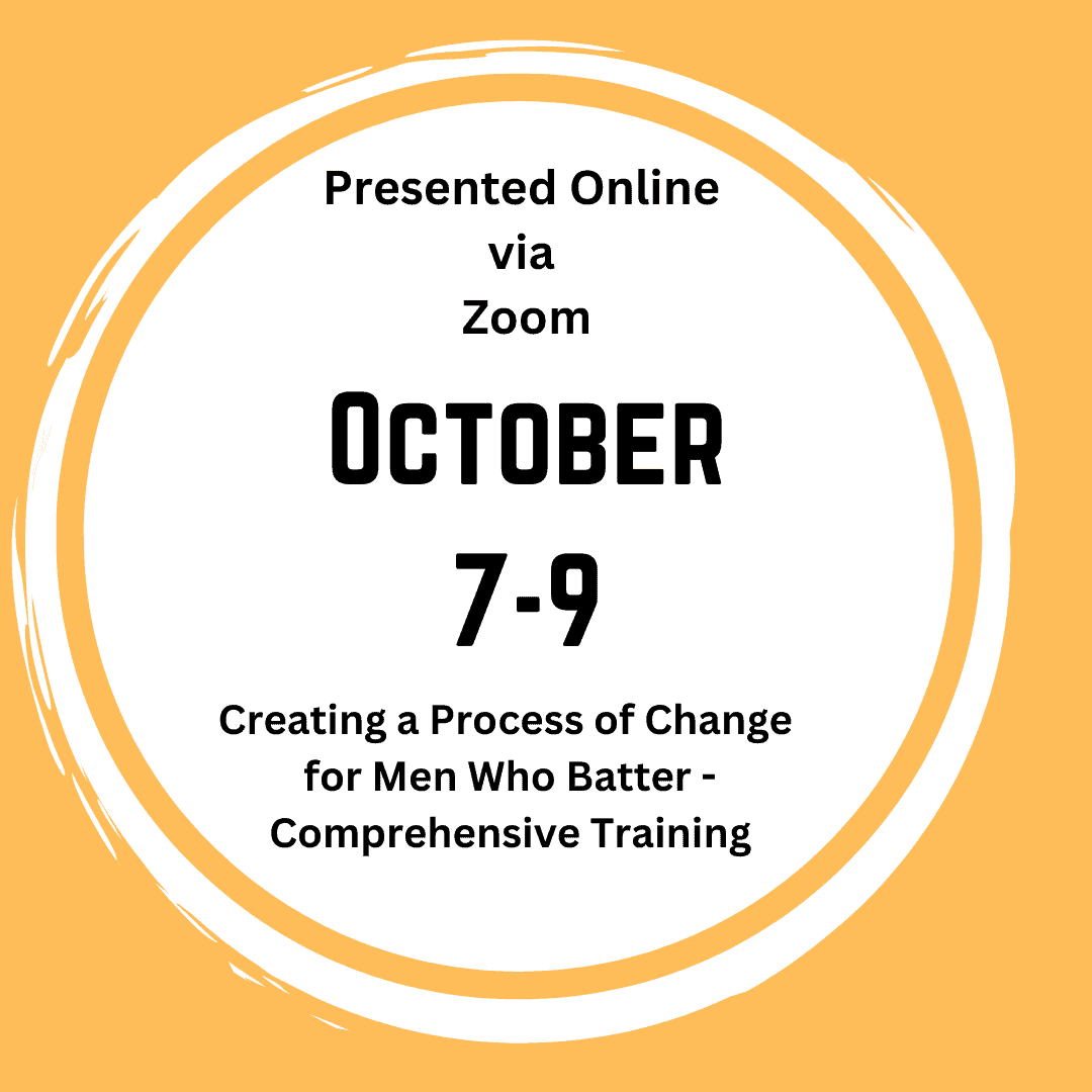 Orange background with white circle. Text reads: Presented Online via Zoom. October 7-9. Creating a Process of Change for Men Who Batter - Comprehensive Training.