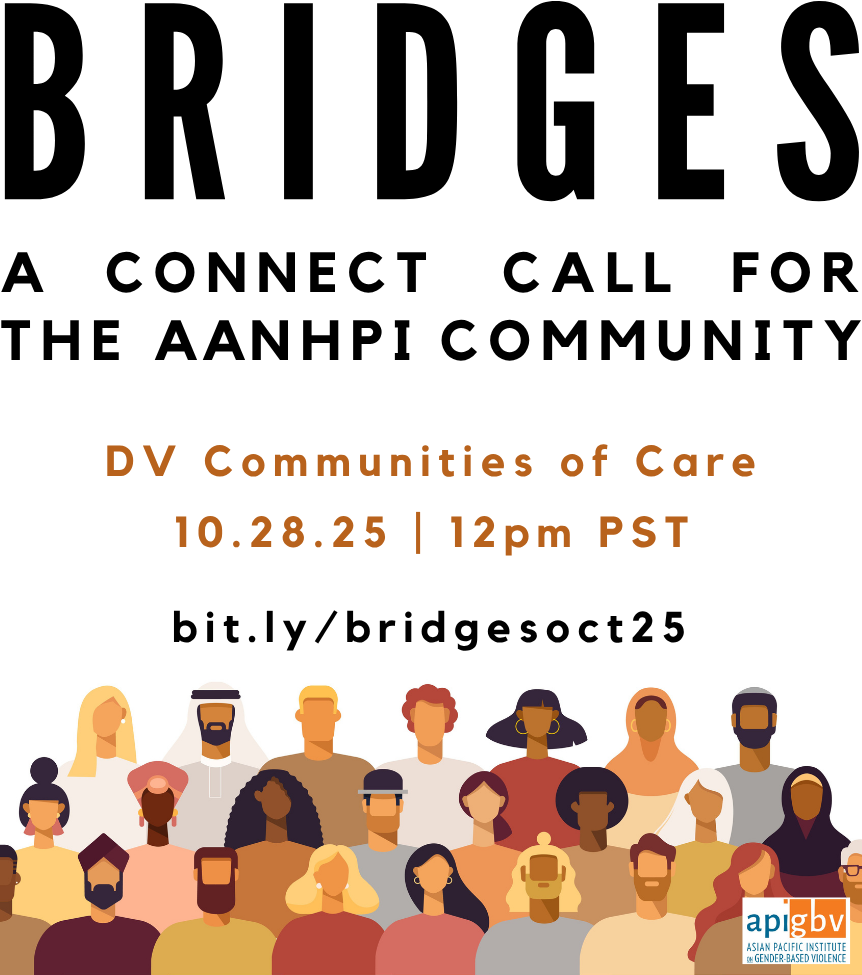 Illustration of diverse people with the text: BRIDGES: A Connect Call for the AANHPI Community. DV Communities of Care, 10.28.25 | 12pm PST, bit.ly/bridgesoct25. Logos for apigbv and Asian Pacific Institute on Gender-Based Violence.