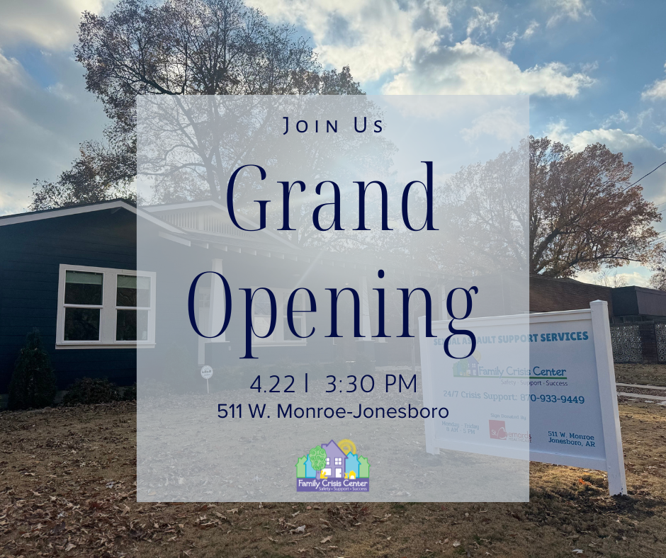 A flyer with a house and trees in the background announces a Grand Opening on 4/22 at 3:30 PM at 511 W. Monroe, Jonesboro for the Family Crisis Center.